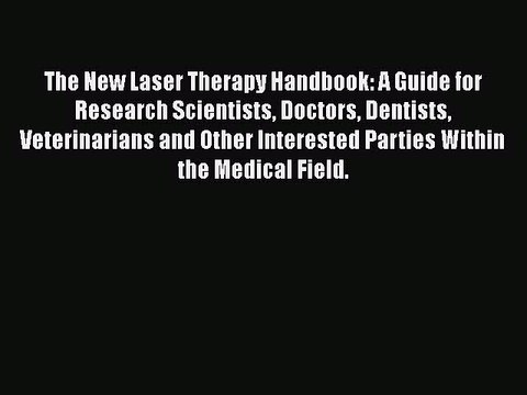 Download The New Laser Therapy Handbook: A Guide for Research Scientists Doctors Dentists Veterinarians