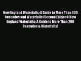 [Download PDF] New England Waterfalls: A Guide to More Than 400 Cascades and Waterfalls (Second