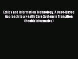 Read Ethics and Information Technology: A Case-Based Approach to a Health Care System in Transition