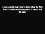 [PDF] Grandparent Power!: How to Strengthen the Vital Connection Among Grandparents Parents