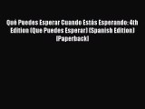 PDF Qué Puedes Esperar Cuando Estás Esperando: 4th Edition (Que Puedes Esperar) (Spanish Edition)