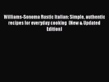 Download Williams-Sonoma Rustic Italian: Simple authentic recipes for everyday cooking  (New
