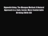 PDF Hypnobirthing: The Mongan Method: A Natural Approach to a Safe Easier More Comfortable