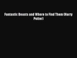 [Download PDF] Fantastic Beasts and Where to Find Them (Harry Potter) Ebook Online