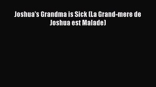 [Download] Joshua's Grandma is Sick (La Grand-mere de Joshua est Malade)# [Download] Full Ebook