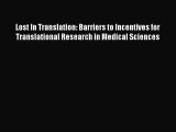 Read Lost In Translation: Barriers to Incentives for Translational Research in Medical Sciences
