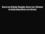 [Download PDF] Bruce Lee Striking Thoughts: Bruce Lee's Wisdom for Daily Living (Bruce Lee
