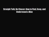 [Download PDF] Straight Talk No Chaser: How to Find Keep and Understand a Man PDF Online