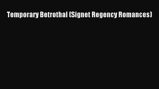 Read Temporary Betrothal (Signet Regency Romances) Ebook Free