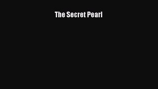 Read The Secret Pearl Ebook Free
