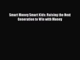 [Download PDF] Smart Money Smart Kids: Raising the Next Generation to Win with Money Ebook