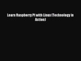Read Learn Raspberry Pi with Linux (Technology in Action) Ebook Free