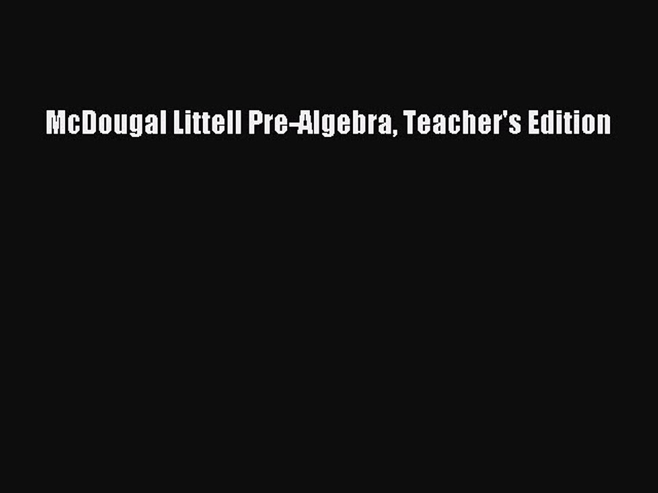 Download McDougal Littell PreAlgebra Teacher's Edition PDF video Dailymotion