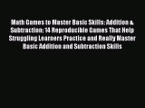 Read Math Games to Master Basic Skills: Addition & Subtraction: 14 Reproducible Games That