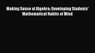 Download Making Sense of Algebra: Developing Students' Mathematical Habits of Mind PDF