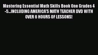 Read Mastering Essential Math Skills Book One Grades 4-5...INCLUDING AMERICA'S MATH TEACHER