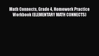 Read Math Connects Grade 4 Homework Practice Workbook (ELEMENTARY MATH CONNECTS) Ebook