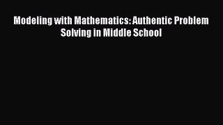 Read Modeling with Mathematics: Authentic Problem Solving in Middle School Ebook