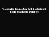 Read Teaching the Common Core Math Standards with Hands-On Activities Grades 3-5 Ebook