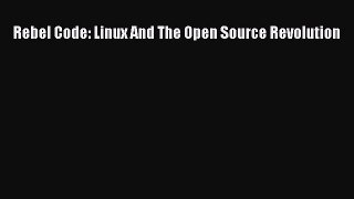 Read Rebel Code: Linux And The Open Source Revolution Ebook Free
