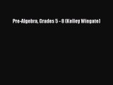 Read Pre-Algebra Grades 5 - 8 (Kelley Wingate) Ebook