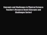 Download Concepts and Challenges in Physical Science: Teacher's Resource Book (Concepts and
