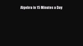 Read Algebra in 15 Minutes a Day Ebook