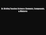 Read Dr. Birdley Teaches Science: Elements Compounds & Mixtures PDF