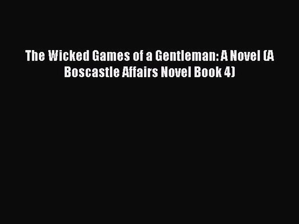 Read The Wicked Games of a Gentleman: A Novel (A Boscastle Affairs Novel Book 4) PDF Free