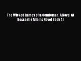 Read The Wicked Games of a Gentleman: A Novel (A Boscastle Affairs Novel Book 4) PDF Free