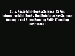 Read Cut & Paste Mini-Books: Science: 15 Fun Interactive Mini-Books That Reinforce Key Science