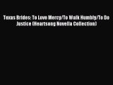 Read Texas Brides: To Love Mercy/To Walk Humbly/To Do Justice (Heartsong Novella Collection)