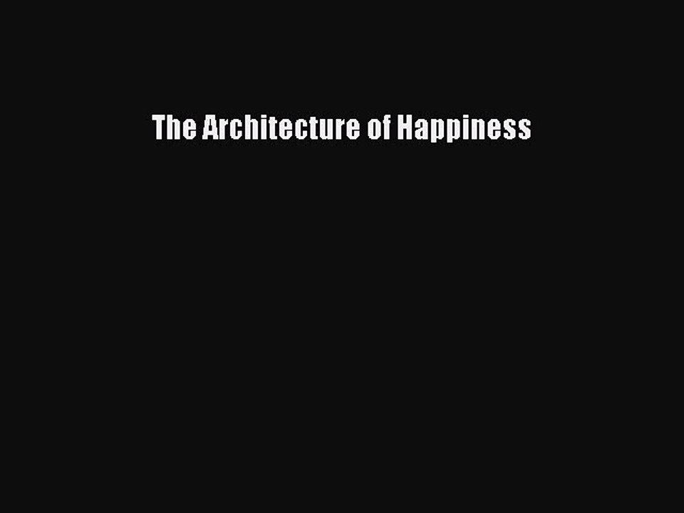 [Download PDF] The Architecture of Happiness PDF Free