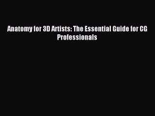 [Download PDF] Anatomy for 3D Artists: The Essential Guide for CG Professionals Ebook Free