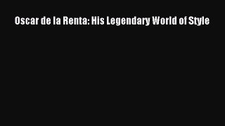 [Download PDF] Oscar de la Renta: His Legendary World of Style PDF Online