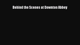 [Download PDF] Behind the Scenes at Downton Abbey Read Free