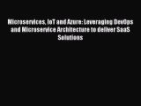 Read Microservices IoT and Azure: Leveraging DevOps and Microservice Architecture to deliver