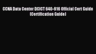 Read CCNA Data Center DCICT 640-916 Official Cert Guide (Certification Guide) Ebook Free