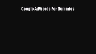Read Google AdWords For Dummies Ebook Free