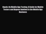 Read Hands-On Mobile App Testing: A Guide for Mobile Testers and Anyone Involved in the Mobile