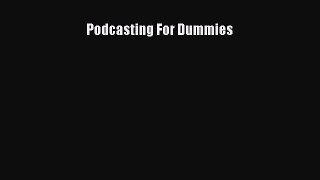 Read Podcasting For Dummies Ebook Free