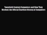 Read Twentieth Century Computers and How They Worked: the Official Starfleet History of Computers
