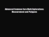 Download Advanced Common Core Math Explorations: Measurement and Polygons Ebook
