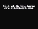 Download Strategies for Teaching Fractions: Using Error Analysis for Intervention and Assessment