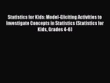 Read Statistics for Kids: Model-Eliciting Activities to Investigate Concepts in Statistics