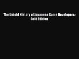 Read The Untold History of Japanese Game Developers: Gold Edition Ebook Free