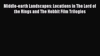 Read Middle-earth Landscapes: Locations in The Lord of the Rings and The Hobbit Film Trilogies