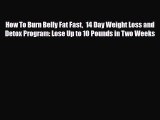 Download ‪How To Burn Belly Fat Fast  14 Day Weight Loss and Detox Program: Lose Up to 10 Pounds
