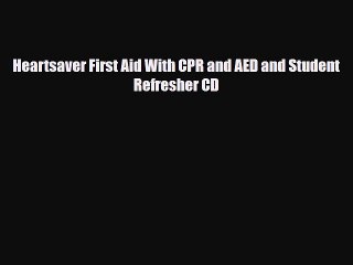 Download ‪Heartsaver First Aid With CPR and AED and Student Refresher CD‬ Ebook Online