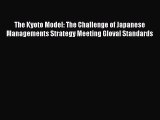 Download The Kyoto Model: The Challenge of Japanese Managements Strategy Meeting Gloval Standards